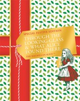 Through the Looking-glass and What Alice Found There Festive Edition | Lewis Carroll | 
