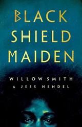 Black Shield Maiden - Willow Smith ; Jess Hendel - 9781529101997