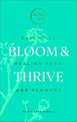 Bloom & Thrive - Brigit Anna McNeill - 9781529107289