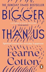 Bigger Than Us - Fearne Cotton - 9781529108675