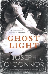 Ghost Light - Joseph O'Connor - 9781529112627