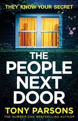 THE PEOPLE NEXT DOOR: A gripping psychological thriller from the no. 1 bestselling author - Tony Parsons - 9781529124750
