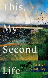 This, My Second Life - Patrick Charnley - 9781529155259
