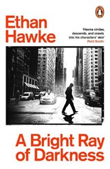 A Bright Ray of Darkness - Ethan Hawke - 9781529156409