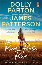 Run Rose Run - Dolly Parton ; James Patterson - 9781529160291