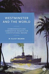 Westminster and the World - W. Elliot (International Institute of Democracy and Electoral Assistance) Bulmer - 9781529200621