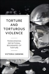Torture and Torturous Violence: Transcending Definitions of Torture - Victoria Canning - 9781529218428
