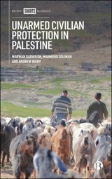 Unarmed Civilian Protection in Palestine - Marwan (Coventry University Darweish ; Mahmoud (Coventry University) Soliman ; Andrew (Coventry University) Rigby - 9781529257267