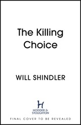 The Killing Choice - Will Shindler - 9781529301755