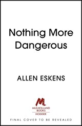 Nothing More Dangerous - Allen Eskens - 9781529327069