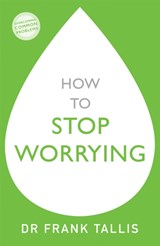 How to Stop Worrying - Dr Frank Tallis - 9781529329223