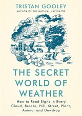 The Secret World of Weather - GOOLEY,  Tristan - 9781529339550