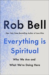 Everything is Spiritual - Rob Bell - 9781529340259