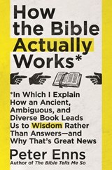How the Bible Actually Works - Peter Enns - 9781529342833