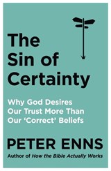 The Sin of Certainty - Peter Enns - 9781529343236