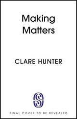 Making Matters - Clare Hunter - 9781529346312