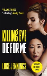 Killing Eve: Die For Me - Luke Jennings - 9781529351538