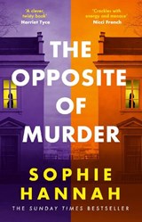 The Opposite of Murder - Sophie Hannah - 9781529353457