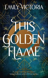 This Golden Flame - Emily Victoria - 9781529363753