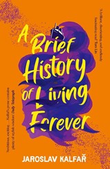 A Brief History of Living Forever - Jaroslav Kalfar - 9781529368819