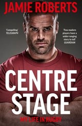 Centre Stage - Jamie Roberts ; Ross Harries - 9781529368840