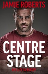 Centre Stage - Jamie Roberts ; Ross Harries - 9781529368864