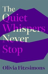 The Quiet Whispers Never Stop - Olivia Fitzsimons - 9781529373585
