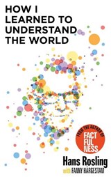 How I Learned to Understand the World - Hans Rosling - 9781529375039