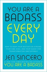 You Are a Badass Every Day - Jen Sincero - 9781529380477