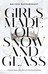 Girls Made of Snow and Glass - Melissa Bashardoust - 9781529381375