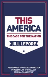 This America: The Case for the Nation | Jill Lepore | 