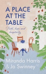 A Place at The Table - Jo Swinney ; Miranda Harris - 9781529392050