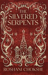 The Silvered Serpents - Roshani Chokshi - 9781529399158