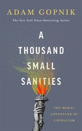 A Thousand Small Sanities - Adam Gopnik - 9781529401585