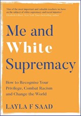 Me and White Supremacy - Layla Saad - 9781529405118
