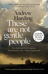 These Are Not Gentle People - Andrew Harding - 9781529405583