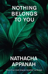 Nothing Belongs to You - Nathacha Appanah - 9781529422832