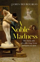 A Noble Madness - James Delbourgo - 9781529424027