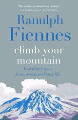 Climb Your Mountain - Sir Ranulph Fiennes - 9781529426359