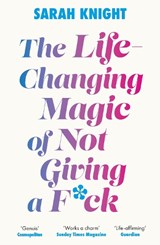 The Life-Changing Magic of Not Giving a F**k - Sarah Knight - 9781529429022