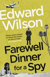 Farewell Dinner for a Spy - Edward Wilson - 9781529429084