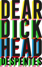 Dear Dickhead - Virginie Despentes - 9781529430813
