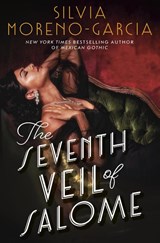 The Seventh Veil of Salome - Silvia Moreno-Garcia - 9781529431018