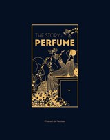 The Story of Perfume - Elisabeth de Feydeau - 9781529432299