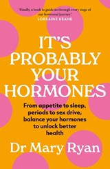 It's Probably Your Hormones - Dr Mary Ryan - 9781529434866