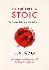 Think Like a Stoic - Ken Mogi - 9781529435818