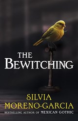 The Bewitching - Silvia Moreno-Garcia - 9781529441710
