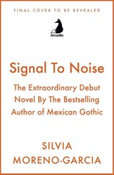 Signal To Noise - Silvia Moreno-Garcia - 9781529453683
