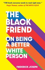 The Black Friend: On Being a Better White Person - Frederick Joseph - 9781529500615