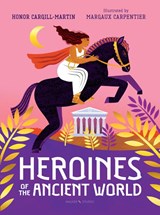Heroines of the Ancient World - Honor Cargill-Martin - 9781529507522